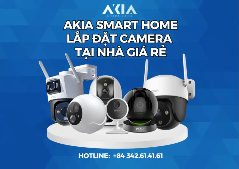 Dịch vụ lắp đặt Camera tại nhà trọn gói, nhanh chóng, an toàn | AKIA Smart Home