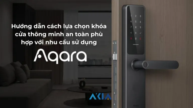 Hướng dẫn cách lựa chọn khóa cửa thông minh an toàn phù hợp với nhu cầu sử dụng