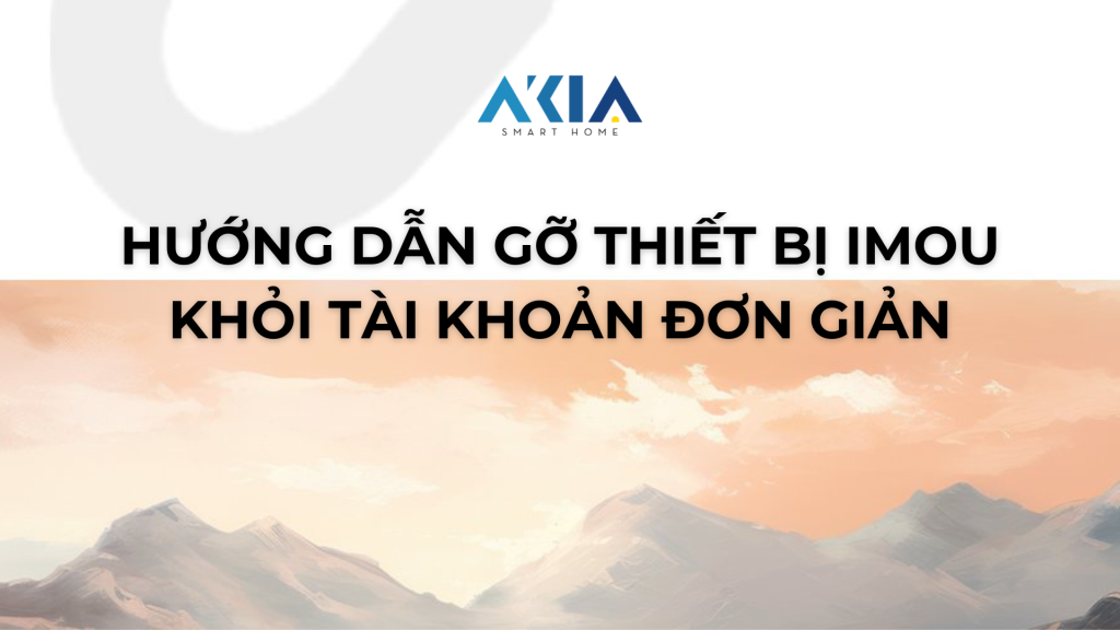 Hướng Dẫn Gỡ Thiết Bị Imou Khỏi Tài Khoản Đơn Giản