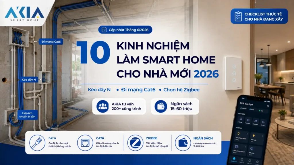 10 Kinh Nghiệm Làm Smart Home Cho Nhà Mới 2026