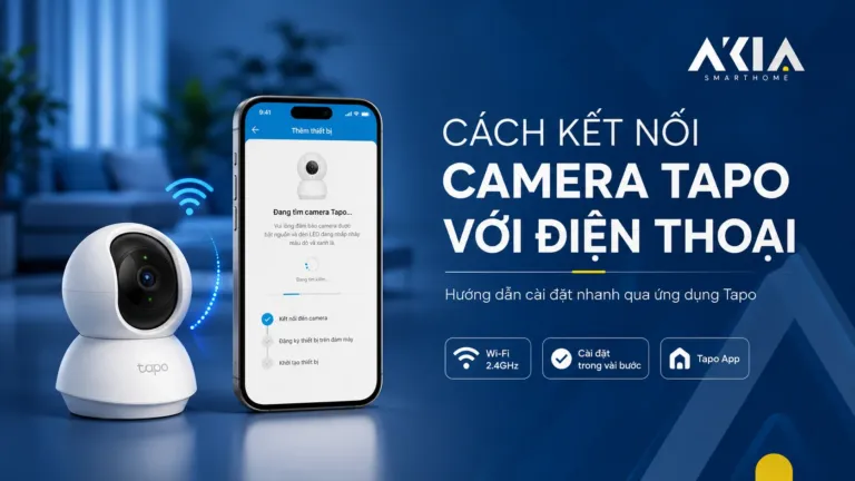 Akia Smart Home - Cung Cấp Thiết Bị Nhà Thông Minh Hàng Đầu Vn 120 Cách Kết Nối Camera Tapo Với Điện Thoại Chỉ 3 Phút